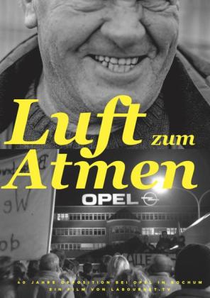 Filmbeschreibung zu Luft zum Atmen - 40 Jahre Opposition bei Opel in Bochum