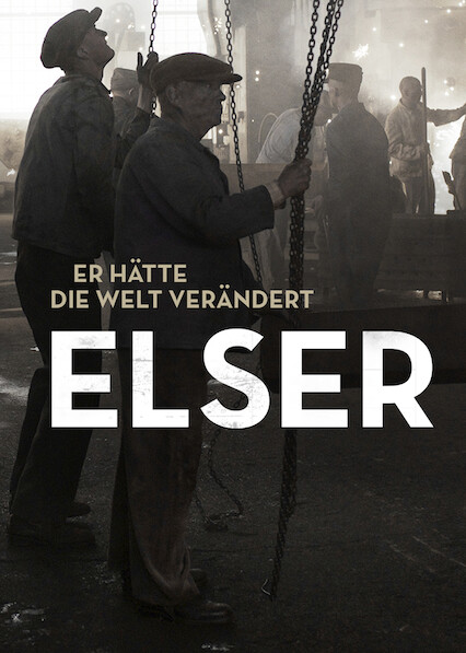 Elser - Er hätte die Welt verändert
