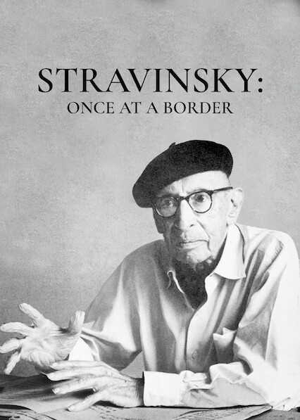 Stravinsky: Once at a Border... TV Movie 1982