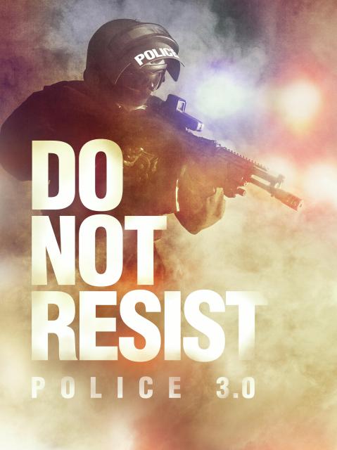 Filmbeschreibung zu Do Not Resist - Police 3.0